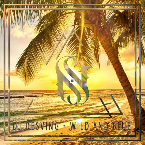 Dj Desving - Wild & Blue (Extended Mix) [2021]