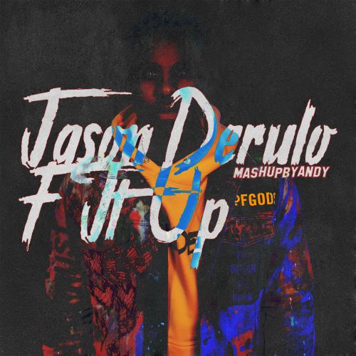Jason Derulo - F It Up (Andy Mash-Up) [2021]