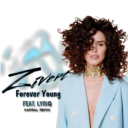 Zivert & LYRIQ - Forever Young (Kapral Extended Mix).mp3