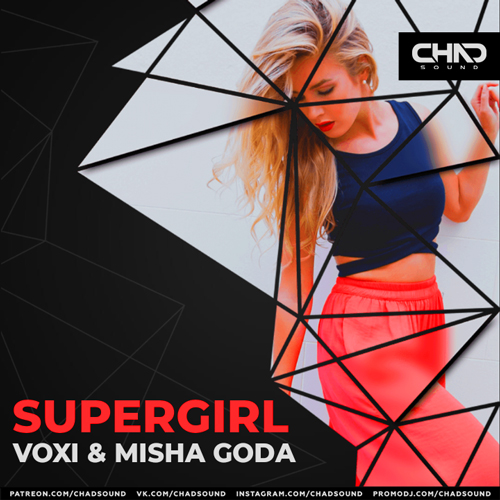 Voxi & Misha Goda - Supergirl (Dub Mix).mp3