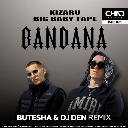 Big Baby Tape, kizaru - Bandana (Butesha & DJ Den Radio Edit).mp3