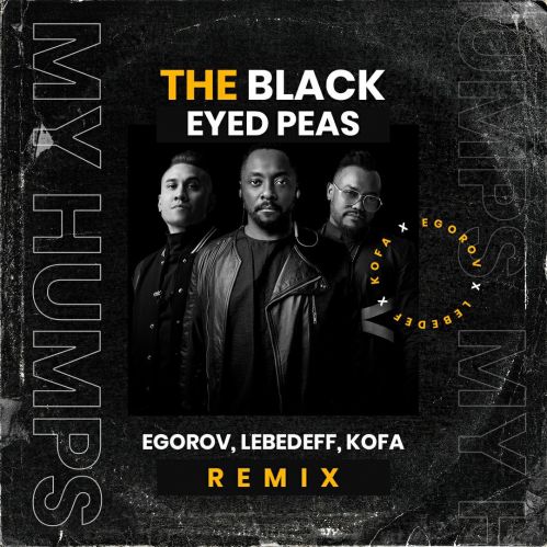 The Black Eyed Peas - My Humps (Egorov x Lebedeff x Kofa Remix) [2021]