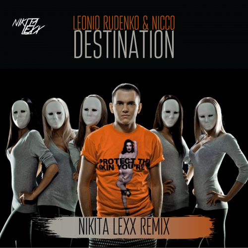 Leonid Rudenko & Nicco - Destination (Nikita Lexx Remix) [2021]
