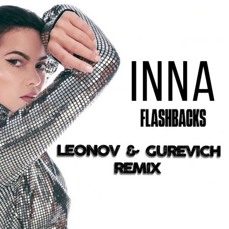 Inna - Flashbacks (Leonov & Gurevich Remix ) [2021]