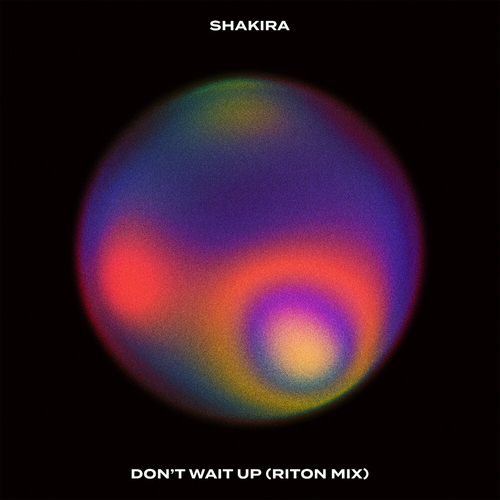 Shakira - Don't Wait Up (Riton Mix) [2021]