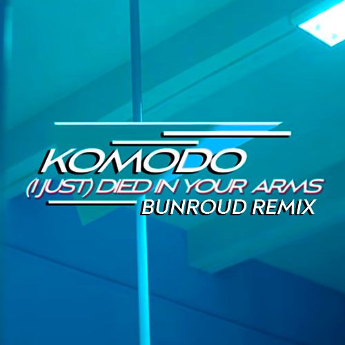 Komodo - (I Just) Died In Your Arms (Bunroud Remix) [2021]