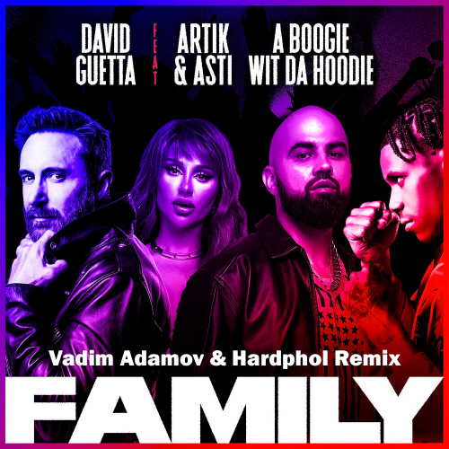 David Guetta feat. Artik & Asti & A Boogie Wit da Hoodie - Family (Vadim Adamov & Hardphol Remix) (Radio Edit).mp3