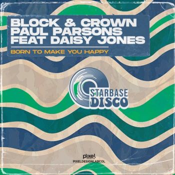 Block & Crown, Paul Parsons, Daisy Jones - Born To Make You Happy (Original Mix).mp3