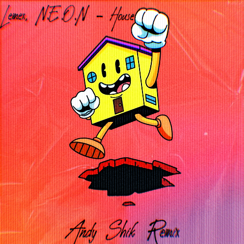 Lemex, N.e.o.n - House (Andy Shik Remix) [2021]