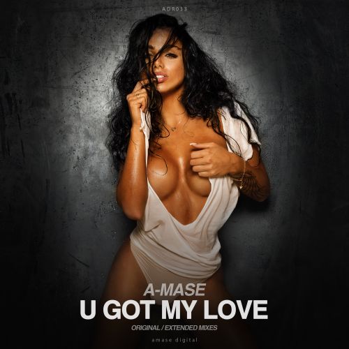 A-Mase - U Got My Love (Original; Extended Mix's) [2021]
