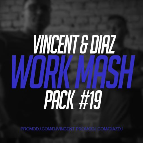 Vincent & Diaz - Work Mash Pack #19 [2021]