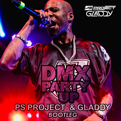 Dmx - Party Up (Ps Project & Gladdy Bootleg) [2021]