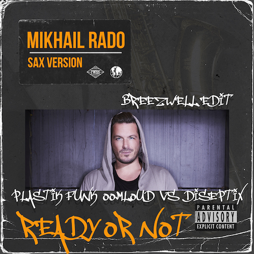 Plastik Funk & Oomloud vs Diseptix - Ready Or Not (Breezwell Edit) Mikhail Rado Sax Version.mp3