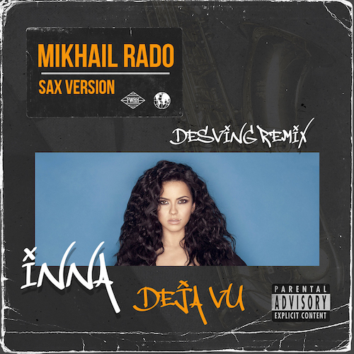 Inna - Deja Vu (Desving Remix) Mikhail Rado Sax Radio Version.mp3