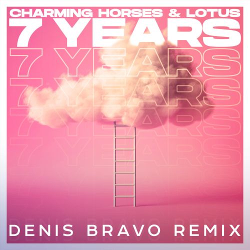 Charming Horses & Lotus - 7 Years (Denis Bravo Remix) [2021]