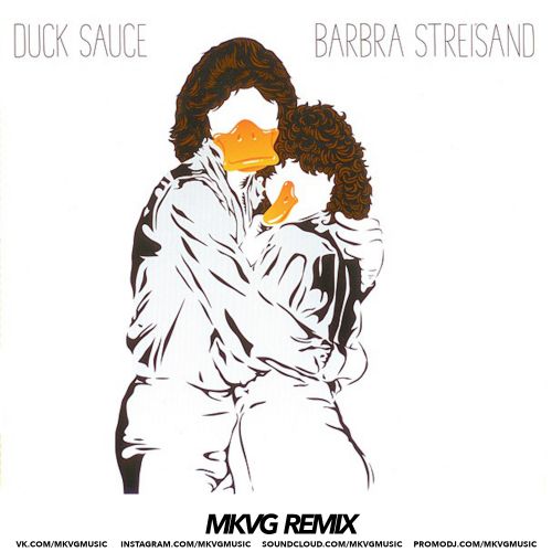 Duck Sauce ‎– Barbra Streisand (Mkvg Remix) [2021]