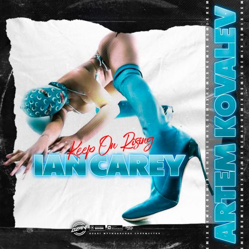 Ian Carey - Keep On Rising (Artem Kovalev Remix) [2021]