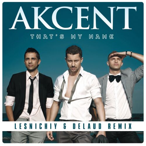 Akcent - That's My Name (Lesnichiy & Delaud Remix) [2022]
