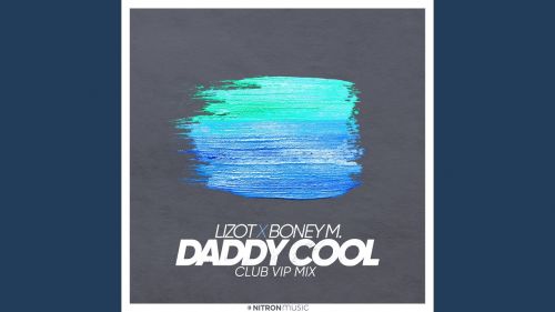 Lizot & Boney M. - Daddy Cool (Extended; Club Vip Mix’s) [2021]
