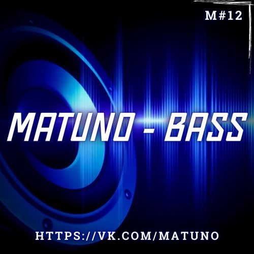 Matuno - Bass [2022]