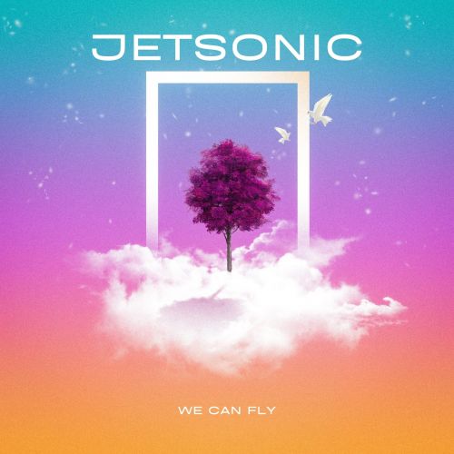 Jetsonic - We Can Fly (Radio; Original Mix's) [2022]
