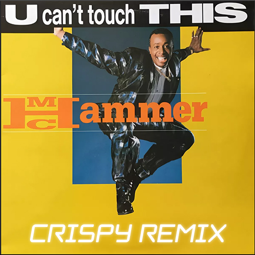 MC Hammer - U Can't Touch This (Crispy Extended Remix) [2022]