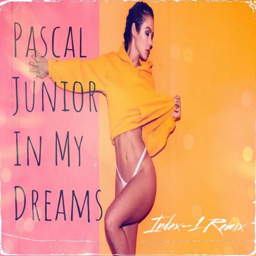 Pascal Junior - In My Dreams (Index-1 Remix) [2022]