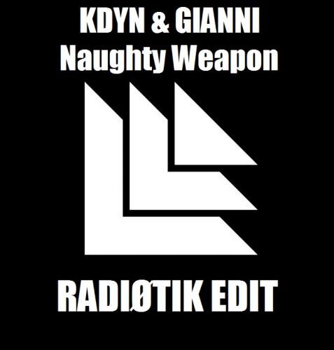 Kdyn & Gianni - Naughty Weapon (Radiotik Edit) [2022]
