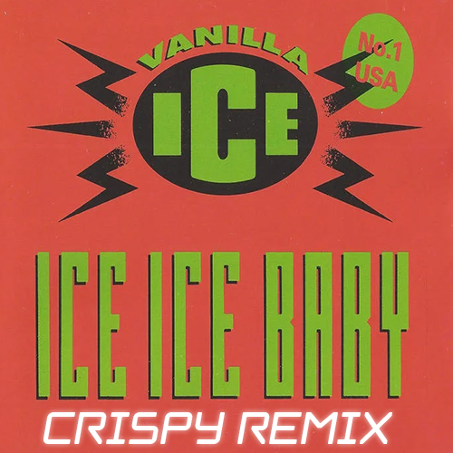 Vanilla Ice -  Ice Ice Baby (Crispy Extended Remix) [2022]