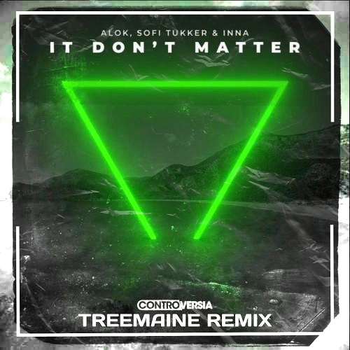 Alok, Sofi Tukker & Inna - It Don't Matter (Treemaine Remix) [2022]
