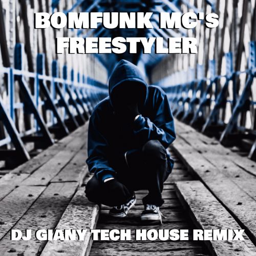 Bomfunk MC's - Freestyler (DJ Giany Tech House Remix) [2022]