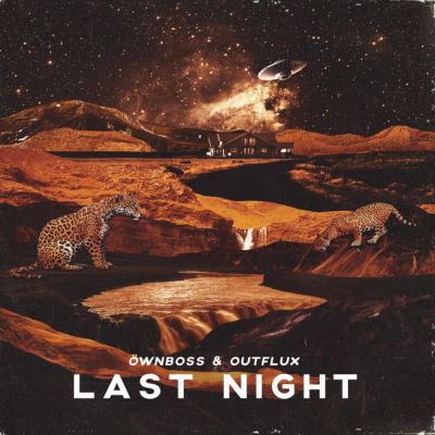 Ownboss & Outflux - Last Night (Remix) [2021]