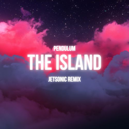 Pendulum - The Island (Jetsonic Remix) [2022]