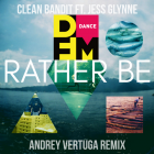 Clean Bandit feat. Jess Glynne - Rather Be (Andrey Vertuga Remix) [2022]