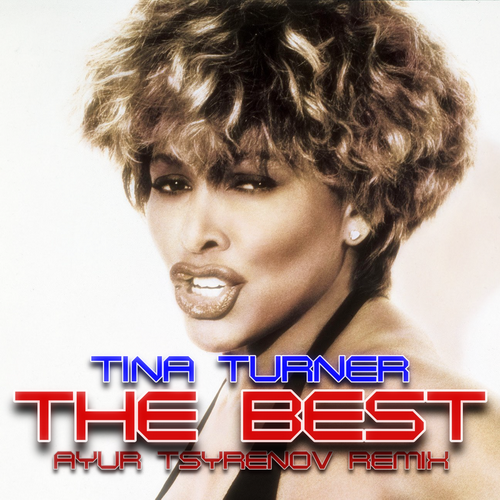 Tina Turner - The Best (Ayur Tsyrenov Remix) [2022]
