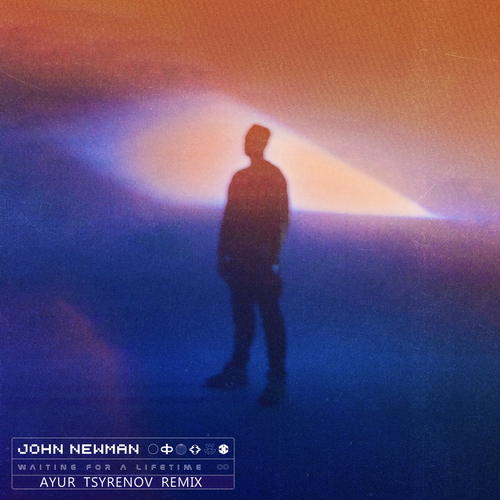 John Newman - Waiting For A Lifetime (Ayur Tsyrenov Remix) [2022]