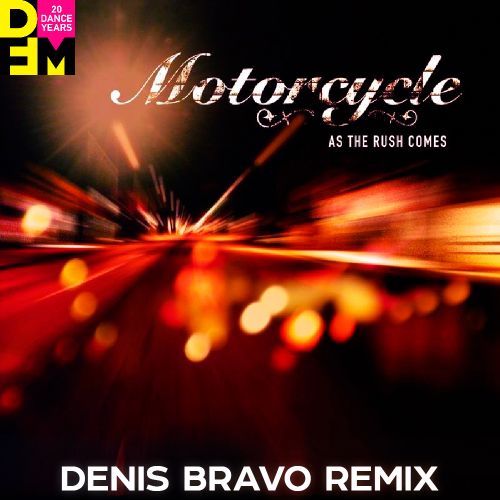 Motorcycle - As The Rush Comes (Denis Bravo Remix) [2022]
