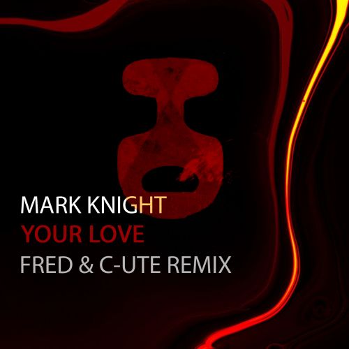 Mark Knight - Your Love (Fred & C-ute Remix) [2022]