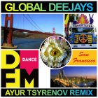 Global Deejays - The Sound Of San Francisco (Ayur Tsyrenov Remix) [2022]