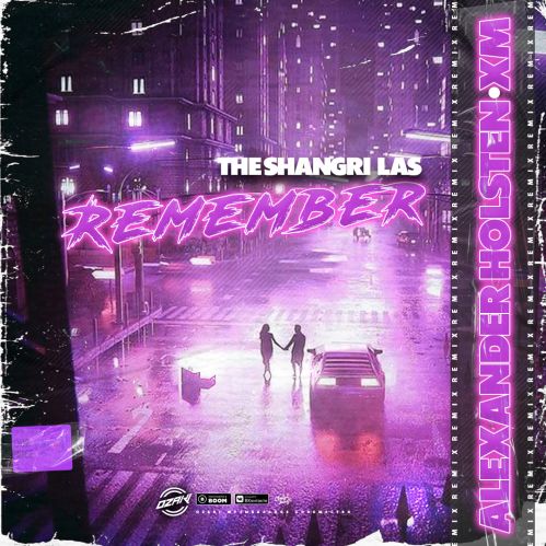 The Shangri-Las - Remember (Alexander Holsten & Xm Remix) [2022]