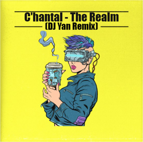 C'hantal - The Realm  (DJ Yan Remix) [2022]