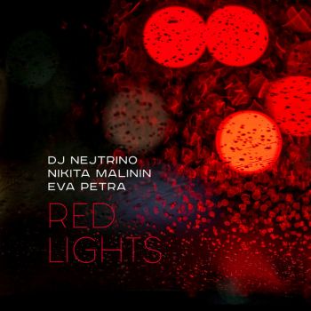 DJ Nejtrino, Nikita Malinin, Eva Petra - Red Lights [2021]