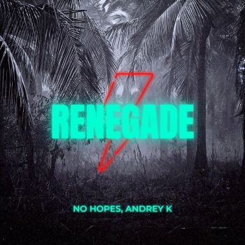 No Hopes, Andrey K - Renegade (Extended Mix) [2022]