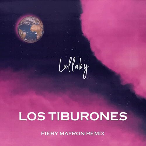 Los Tiburones - Lullaby (Fiery Mayron Remix) [2022]