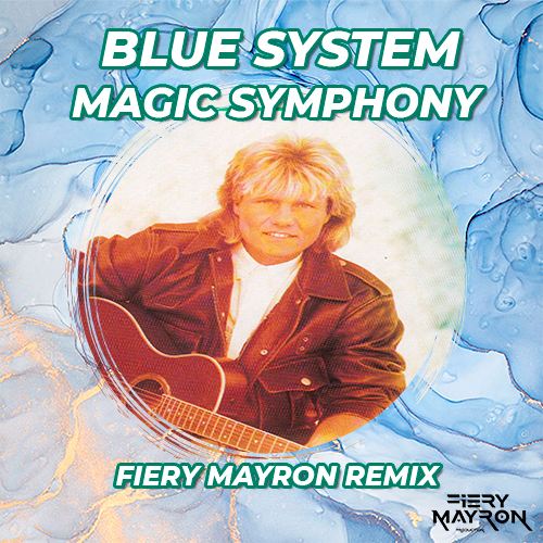 Blue System - Magic Symphony (Fiery Mayron Remix) [2022]