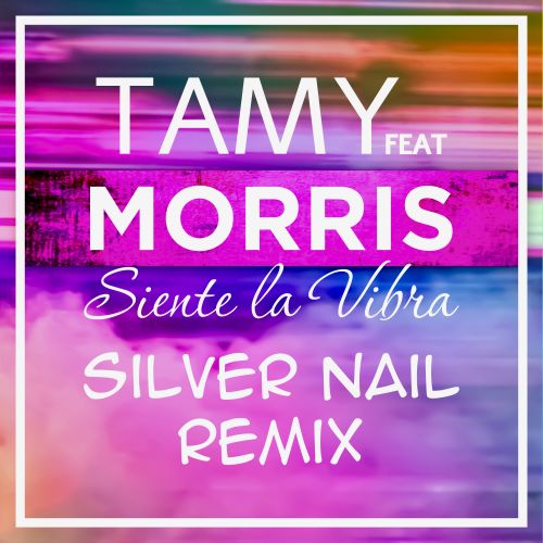 Tamy feat. Morris - Siente La Vibra (Silver Nail Remix) [2022]