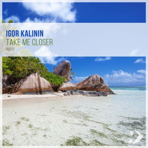 Igor Kalinin - Take Me Closer [2022]