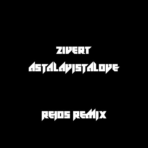 Zivert - Astalavistalove (Reios Remix) [2022]