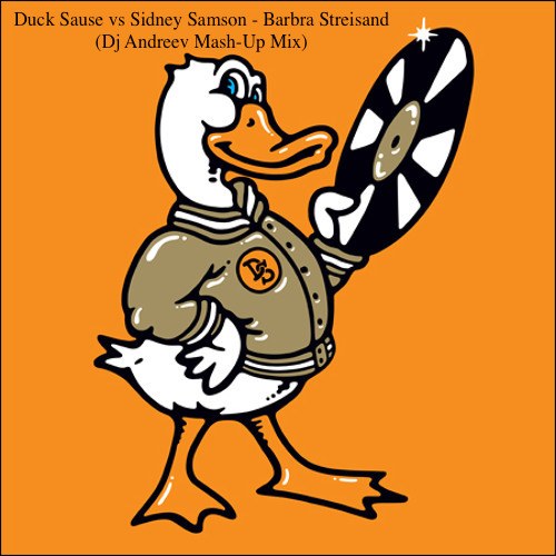 Duck Sause vs Sidney Samson - Barbra Streisand (Dj Andreev Mash-Up Mix) [2022]