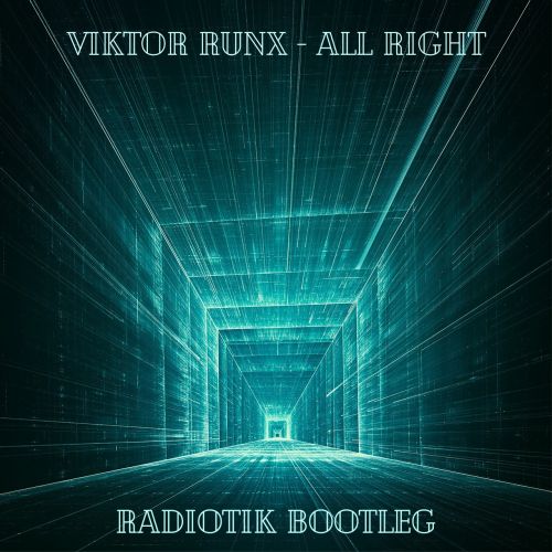 Viktor Runx - All Right (Radiotik Bootleg) [2022]